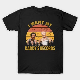 I Wants My Daddy's Records Lamont Sanford Fred Sanford And Son T-Shirt